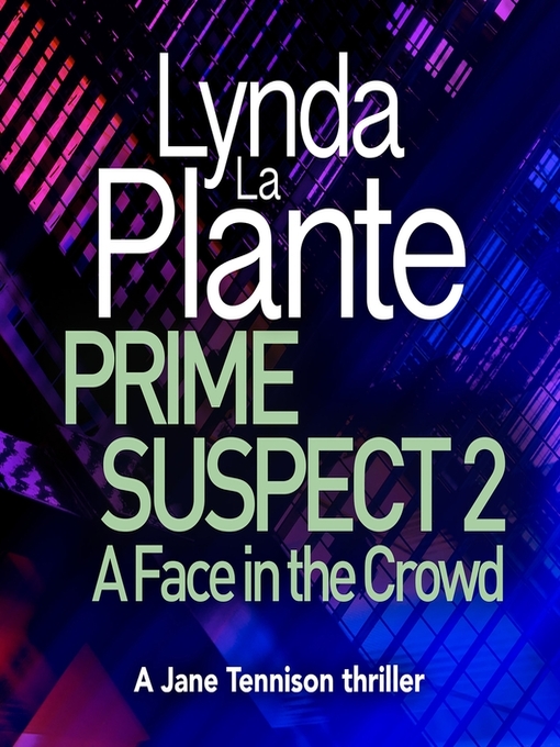 Title details for A Face in the Crowd by Lynda La Plante - Available